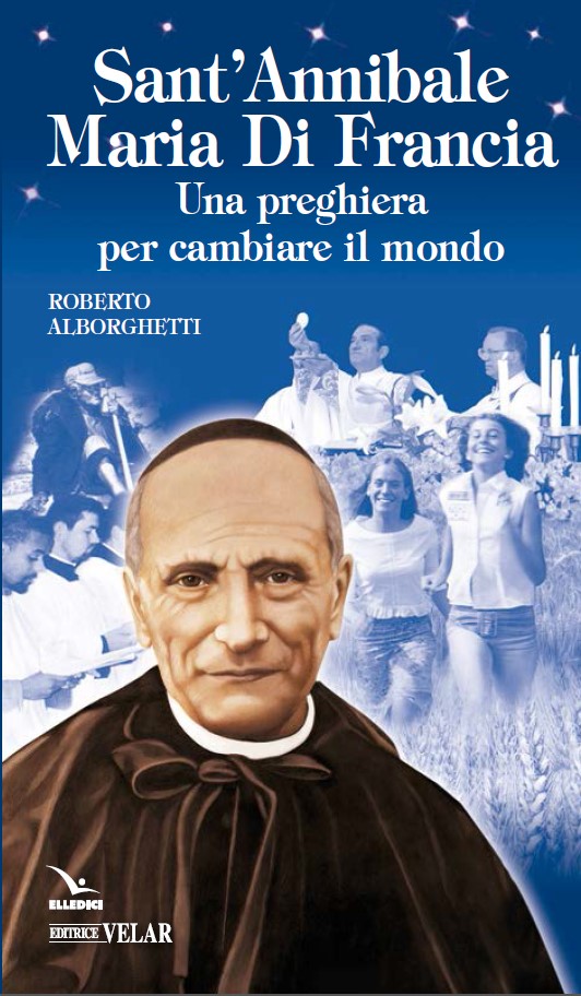 Sant'Annibale. Una preghiera per cambiare il mondo